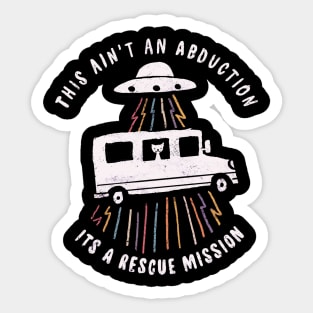 This ain't an abduction its a rescue mission Sticker